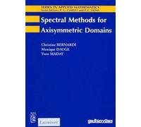Spectral Methods for Axisymmetric Domains (Series in applied mathematics N° 3) - Yvon Maday - Elsevier Editions - broché - Scolaire / Universitaire