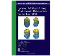 Spectral Methods Using Multivariate Polynomials On The Unit Ball (Chapman & Hall/Crc Monographs And Research Notes In Mathematics)
