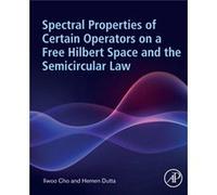 Spectral Properties of Certain Operators on a Free Hilbert Space and the Semicircular Law by Dutta & Hemen Professor & Department of Mathematics & Gauhati Dutta Hemen Professor Department of Mathemati