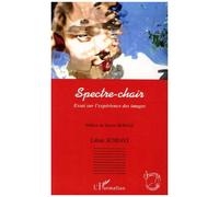 Spectre-chair Essai sur l'expérience des images - Lilian Schiavi - L'harmattan - broché - Essai