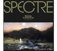 Spectre Machines Of Loving Grace