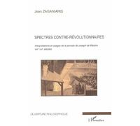 Spectres contre-révolutionnaires: Interprétations et usages de la pensée de Joseph de Maistre - XIXe-XXe siècles
