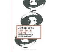 Spectres de Goethe Les métamorphoses de la "littérature mondiale" - Jérôme David - Les Prairies Ordinaires - broché - Essai