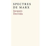 Spectres De Marx - L'etat De La Dette, Le Travail Du Deuil Et La Nouvelle Internationale Suivi D'un Débat Inédit Avec Etienne Balibar