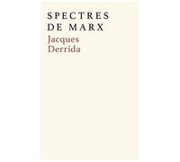 Spectres De Marx - L'etat De La Dette, Le Travail Du Deuil Et La Nouvelle Internationale Suivi D'un Débat Inédit Avec Etienne Balibar
