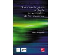 Spectrométrie gamma appliquée aux échantillons de l'environnement Dossier de recommandations pour l'optimisation des mesures - Gilbert Le Petit - Technique Et Documentation - broché - Scolaire / Unive