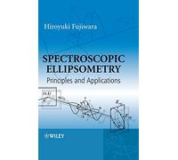 Hiroyuki Fujiwara – Spectroscopic Ellipsometry: Principles and Applications – Relié