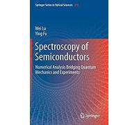 Spectroscopy Of Semiconductors : Numerical Analysis Bridging Quantum Mechanics And Experiments