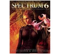 Spectrum 6: The Best In Contemporary Fantastic Art