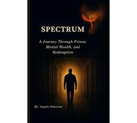 SPECTRUM: A Journey Through Prison, Mental Health, and Redemption