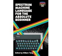Spectrum Machine Language for the Absolute Beginner