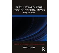 Speculating on the Edge of Psychoanalysis