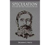 Speculation As a Fine Art and Thoughts on Life