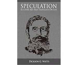 Speculation as a Fine Art and Thoughts on Life Watts, Dickson G. (Auteur)