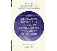 Spéculation, hérésie et gnose dans la philosophie contemporaine de la religion
