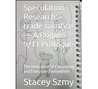 Speculation Research: trade sacrifice - A Rogue 9/11 Prologue?: The Innocence Of Everything and Everyone Everywhere