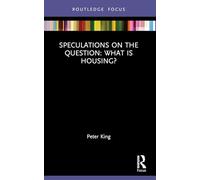 Speculations on the Question: What Is Housing?