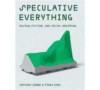 Speculative Everything - Fiona Raby - MIT Press Ltd - Livre en Anglais - Paperback Fiona RabyFiona Raby (Auteur)