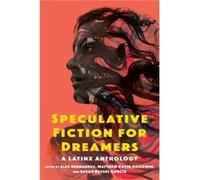 Speculative Fiction for Dreamers by Edited by Alex Hernandez & Edited by Matthew David Goodwin & Edited by Sarah Rafael Garcia Fae Malania (Auteur)