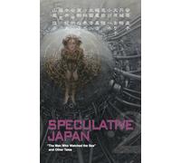 Speculative Japan 2: The Man Who Watched the Sea and Other Tales