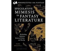 Speculative Mimesis in Fantasy Literature: Rethinking Relations Between Fiction and Reality