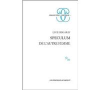 Speculum, de l'autre femme Luce Irigaray (Auteur)