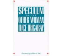 Speculum of the Other Woman by Luce Irigaray Luce Irigaray (Auteur)