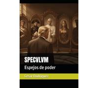 SPECVLVM: Espejos de poder