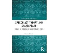 Speech Act Theory and Shakespeare: Scenes of Thanking in Shakespeare’s Plays
