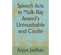 Speech Acts in Mulk Raj Anand’s Untouchable and Coolie