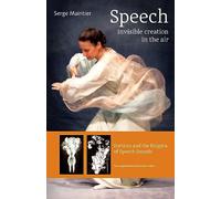 Speech - Invisible Creation in the Air: Vortices and the Enigma of Speech Sounds