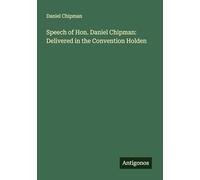 Speech of Hon. Daniel Chipman: Delivered in the Convention Holden
