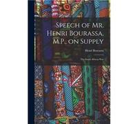 Speech of Mr. Henri Bourassa M.P. on Supply microform the South African War - Henri 18681952 Bourassa - Creative Media Partners LLC - Livre en Anglais Henri 18681952 BourassaHenri 18681952 Bourassa (A