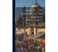 Speech ... On Torture In The Madras Presidency