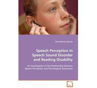 Speech Perception In Speech Sound Disorder And Reading Disability: An Investigation Of The Relationship Between Speech Perception And Phonological Awareness
