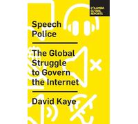 Speech Police: The Global Struggle to Govern the Internet