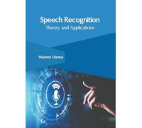 Speech Recognition: Theory and Applications