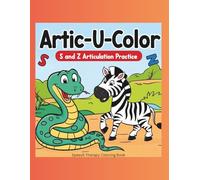 Speech Therapy Articulation Coloring Book: S and Z Sounds | Artic-U-Color Series | Initial, Medial & Final Positions | Ages 3-12