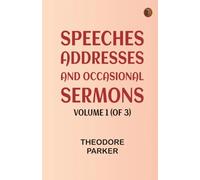 Speeches Addresses and Occasional Sermons Volume 1 (of 3)