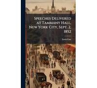 Speeches Delivered at Tammany Hall, New York City, Sept. 2, 1852