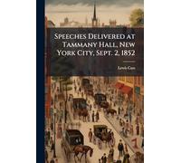Speeches Delivered at Tammany Hall, New York City, Sept. 2, 1852