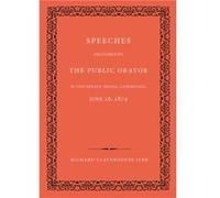 Speeches Delivered by the Public Orator in the Senate House Cambridge June 16 1874 - Richard Claverhouse Jebb - Cambridge University Press - Livre en Angl Richard Claverhouse JebbRichard Claverhouse J