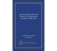 Speeches delivered in the House of Commons and elsewhere, 1906-1909