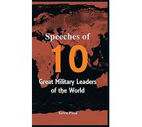 Speeches Of 10 Great Military Leaders Of The World