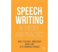 Speechwriting in Theory and Practice by Jette Barnholdt Hansen Jens E. Kjeldsen Amos Kiewe Marie Lund Jette Barnholdt Hansen (Auteur)