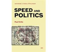 Speed and Politics by Paul Virilio Paul Virilio (Auteur)