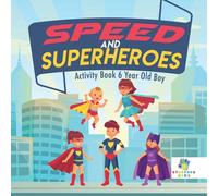 Speed And Superheroes Activity Book 6 Year Old Boy