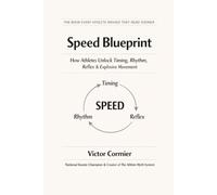 Speed Blueprint: “How Athletes Unlock Speed, Timing, Rhythm, Reflex & Explosive Movement”