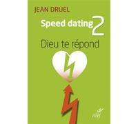 Speed dating 2 : dieu te répond Dieu te répond - Jean Druel - Cerf - broché - Essai
