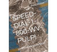 SPEED-DIAL-1-800-WV-PULP!: West Virginia Noir